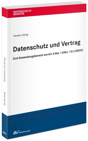 ISBN 9783800519613: Datenschutz und Vertrag – Zum Anwendungsbereich von Art. 6 Abs. 1 UAbs. 1 lit. b DSGVO