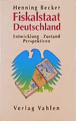 ISBN 9783800619207: Fiskalstaat Deutschland: Entwicklung, Zustand, Perspektiven [Aug 11, 1995] Becker, Henning