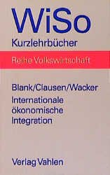 ISBN 9783800621996: Internationale ökonomische Integration – Von der Freihandelszone zur Wirtschafts- und Währungsunion