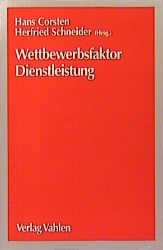 ISBN 9783800623655: Wettbewerbsfaktor Dienstleistung : Produktion von Dienstleistungen ; Produktion als Dienstleistung.