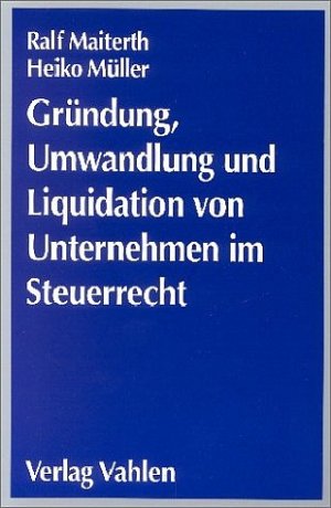 ISBN 9783800626397: Gründung, Umwandlung und Liquidation von Unternehmen im Steuerrecht