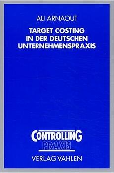 ISBN 9783800626885: Target Costing in der deutschen Unternehmenspraxis - Eine empirische Untersuchung