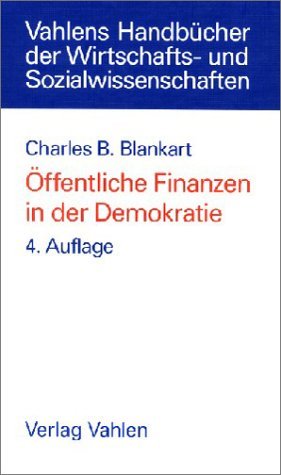 ISBN 9783800627226: Öffentliche Finanzen in der Demokratie – Eine Einführung in die Finanzwissenschaft