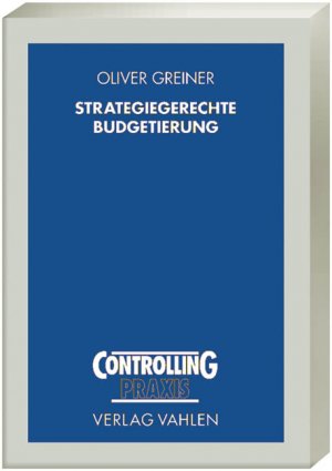 ISBN 9783800630721: Strategiegerechte Budgetierung - Anforderungen und Gestaltungsmöglichkeiten der Budgetierung im Rahmen der Strategierealisierung