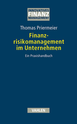 ISBN 9783800630783: Finanzrisikomanagement im Unternehmen - Ein Praxishandbuch