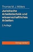 ISBN 9783800632282: Juristische Arbeitstechnik und wissenschaftliches Arbeiten – Klausur, Hausarbeit, Seminar- und Studienarbeit, Staatsexamen, Dissertation