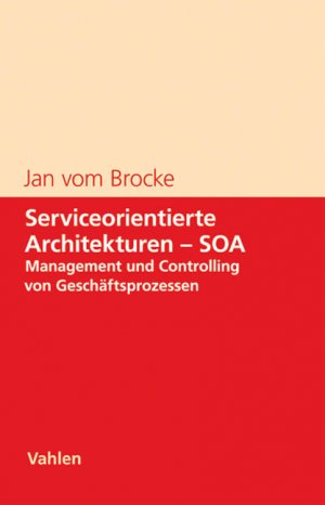 ISBN 9783800634972: Serviceorientierte Architekturen - SOA: Management und Controlling von Geschäftsprozessen