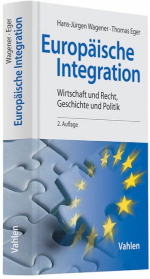 ISBN 9783800636464: Europäische Integration - Wirtschaft und Recht, Geschichte und Politik