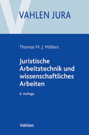 ISBN 9783800642557: Juristische Arbeitstechnik und wissenschaftliches Arbeiten - Klausur, Hausarbeit, Seminararbeit, Studienarbeit, Staatsexamen, Dissertation