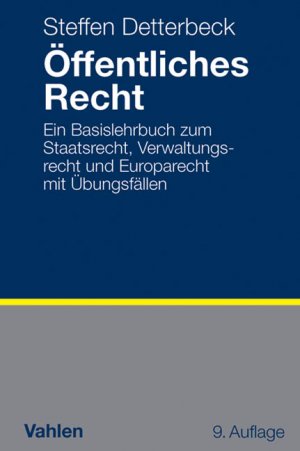 ISBN 9783800645817: Öffentliches Recht - Ein Basislehrbuch zum Staatsrecht, Verwaltungsrecht und Europarecht mit Übungsfällen