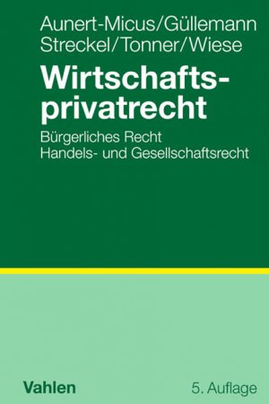 ISBN 9783800646586: Wirtschaftsprivatrecht: BGB Allgemeiner Teil, Schuldrecht, Sachenrecht, Handels- und Gesellschaftsrecht