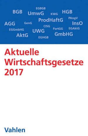 ISBN 9783800653669: Aktuelle Wirtschaftsgesetze 2017 - Die wichtigsten Wirtschaftsgesetze für Studierende - Rechtsstand: 4. Oktober 2016