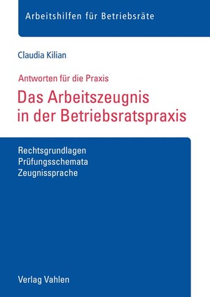 ISBN 9783800656264: Das Arbeitszeugnis in der Betriebsratspraxis - Rechtsgrundlagen, Prüfungsschemata, Zeugnissprache