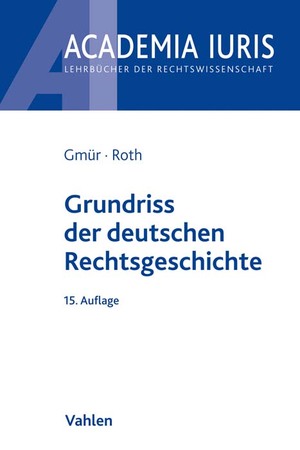 gebrauchtes Buch – Gmür, Rudolf; Roth, Andreas – Grundriss der deutschen Rechtsgeschichte