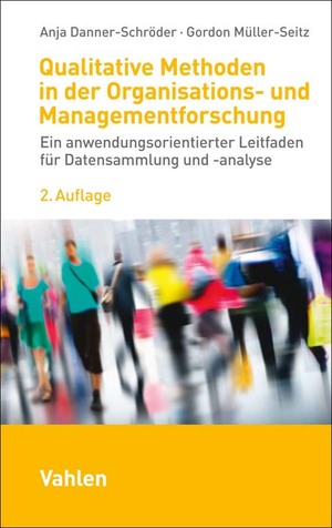 ISBN 9783800670475: Qualitative Methoden in der Organisations- und Managementforschung - Ein anwendungsorientierter Leitfaden für Datensammlung und -analyse