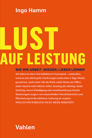 neues Buch – Ingo Hamm – Lust auf Leistung - Wie wir Arbeit (wieder) lieben lernen