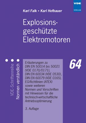 ISBN 9783800727834: Explosionsgeschützte Elektromotoren - Erläuterungen zu DIN EN 50014 bis 50021 (VDE 0170/0171), DIN EN 60034 (VDE 0530), DIN EN 60079 (VDE 0165), EG-Richtlinien (ATEX) sowie weiteren Normen und Vorschriften mit Hinweisen für die technisch-wirtschaftliche A