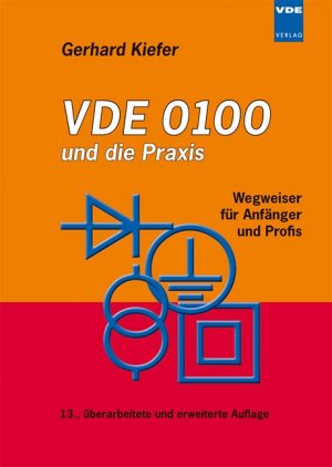 ISBN 9783800731305: VDE 0100 und die Praxis: Wegweiser für Anfänger und Profis Kiefer, Gerhard