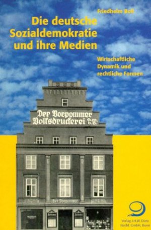 ISBN 9783801203160: Die deutsche Sozialdemokratie und ihre Medien. Wirtschaftliche Dynamik und rechtliche Formen.