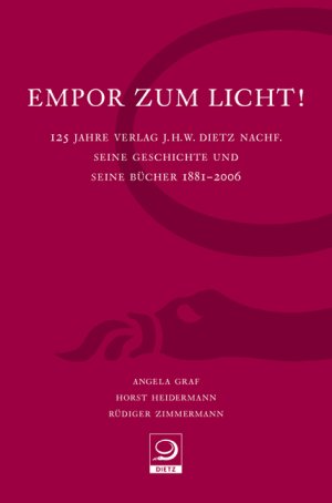 ISBN 9783801203740: Empor zum Licht! - 125 Jahre Verlag J.H.W. Dietz Nachf. Seine Geschichte und seine Bücher 1881–2006