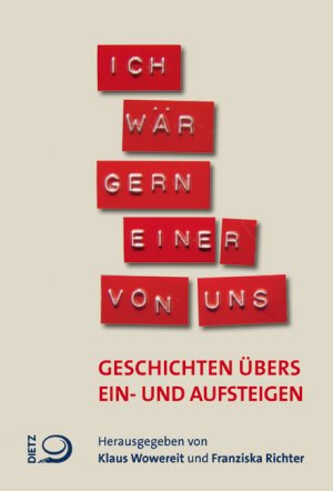 ISBN 9783801204099: Ich wär' gern einer von uns : Geschichten übers Ein- und Aufsteigen. hrsg. für die Friedrich-Ebert-Stiftung.