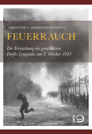 ISBN 9783801204440: Feuerrauch. Die Vernichtung des griechischen Dorfes Lyngiádes am 3. Oktober 1943