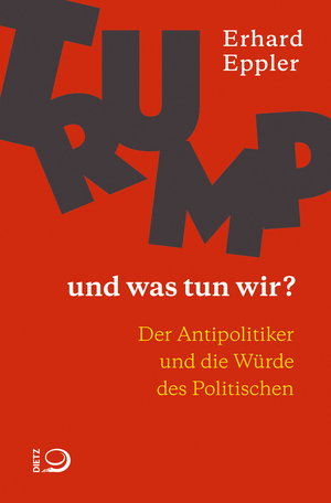 ISBN 9783801205294: Trump – und was tun wir? – Der Antipolitiker und die Würde des Politischen