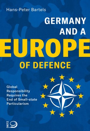 ISBN 9783801205737: Germany and a Europe of Defence - Global Responsibility Requires the End of Small-state Particularism