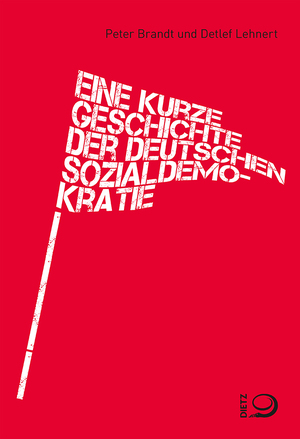 ISBN 9783801206468: Eine kurze Geschichte der deutschen Sozialdemokratie : Von den Anfängen bis heute