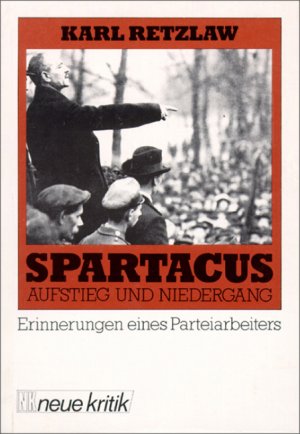 ISBN 9783801500962: Spartakus - Aufstieg und Niedergang - Erinnerungen eines Parteiarbeiters