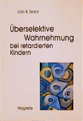 ISBN 9783801707194: Überselektive Wahrnehmung bei retardierten Kindern