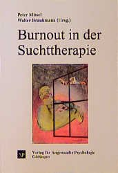 ISBN 9783801708580: Burnout in der Suchttherapie. Vom hilflosen Helfer zum engagierten Opfer