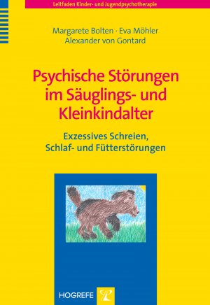 ISBN 9783801723736: Psychische Störungen im Säuglings- und Kleinkindalter – Exzessives Schreien, Schlaf- und Fütterstörungen