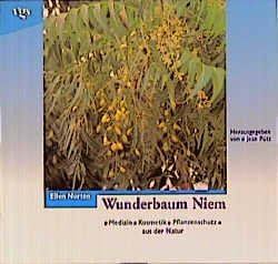 ISBN 9783802513220: Wunderbaum Niem - Medizin, Kosmetik, Pflanzenschutz aus der Natur