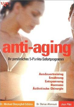 gebrauchtes Buch – Despeghel-Schöne Michael Darius Alamouti und Michael Despeghel- Schöne – anti-aging Ihr persönliches 5-Punkte-Sofortprogramm ; [Ausdauertraining, Ernährung, Entspannung, Hormone, ästhetische Chirurgie]