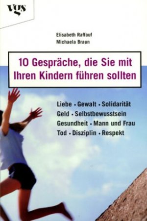 ISBN 9783802514708: 10 Gespräche, die Sie mit Ihren Kindern führen sollten