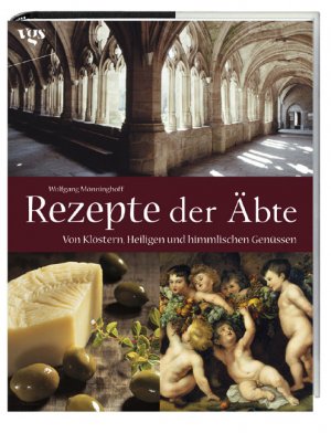 ISBN 9783802515651: Rezepte der Äbte – Von Klöstern, Heiligen und himmlischen Genüssen