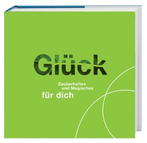 ISBN 9783802516115: Glück - Zauberhaftes und Magisches für dich