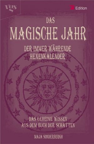 ISBN 9783802532795: Das magische Jahr. Der immer wÃ¤hrende Hexenkalender. Das geheime Wissen aus dem "Buch der Schatten" Sonderbergh, Maja