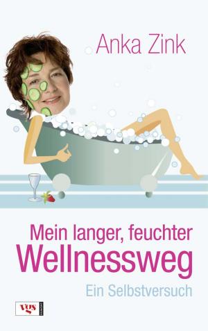 ISBN 9783802536724: Mein langer, feuchter Wellnessweg: Ein Selbstversuch