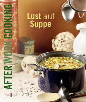 ISBN 9783802536786: After Work Cooking - Lust auf Suppe