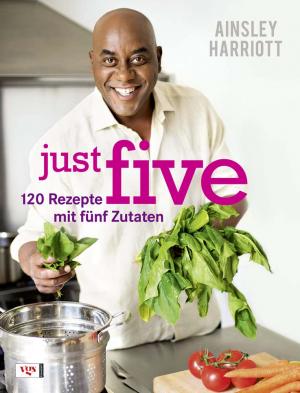 ISBN 9783802536991: just five - 120 Rezepte mit fünf Zutaten