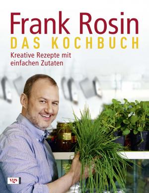 gebrauchtes Buch – Frank Rosin – Das Kochbuch Kreative Rezepte mit einfachen Zutaten