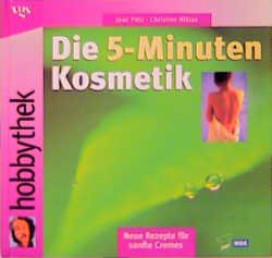 ISBN 9783802561658: Die 5-Minuten-Kosmetik - Neue Rezepte für sanfte Cremes. ARD / WDR Hobbythek