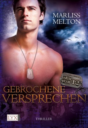 ISBN 9783802584633: SEAL Team 12 - Gebrochene Versprechen