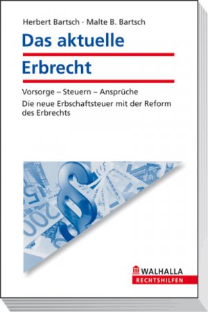 ISBN 9783802935251: Das aktuelle Erbrecht - Vorsorge - Steuern - Ansprüche; Die neue Erbschaftsteuer mit der Reform des Erbrechts; Walhalla Rechtshilfen