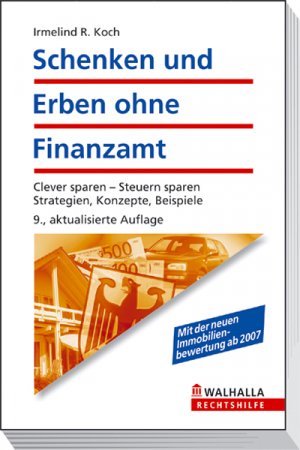 ISBN 9783802936692: Schenken und Erben ohne Finanzamt - Strategien, Konzepte, Beispiele;  Walhalla Rechtshilfen