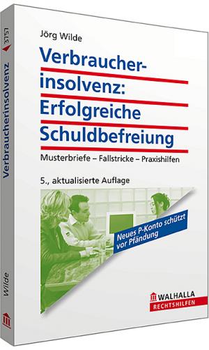 ISBN 9783802937576: Verbraucherinsolvenz: Erfolgreiche Schuldbefreiung - Musterbriefe -  Fallstricke - Praxishilfen; Walhalla Rechtshilfen