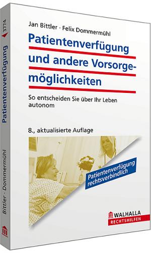 ISBN 9783802937743: Patientenverfügung und andere Vorsorgemöglichkeiten - So entscheiden Sie über Ihr Leben autonom; Walhalla Rechtshilfen