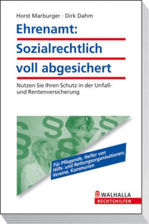 ISBN 9783802938351: Ehrenamt: Sozialrechtlich voll abgesichert - Nutzen Sie Ihren Schutz in der Unfall- und Rentenversicherung; Walhalla Rechtshilfen